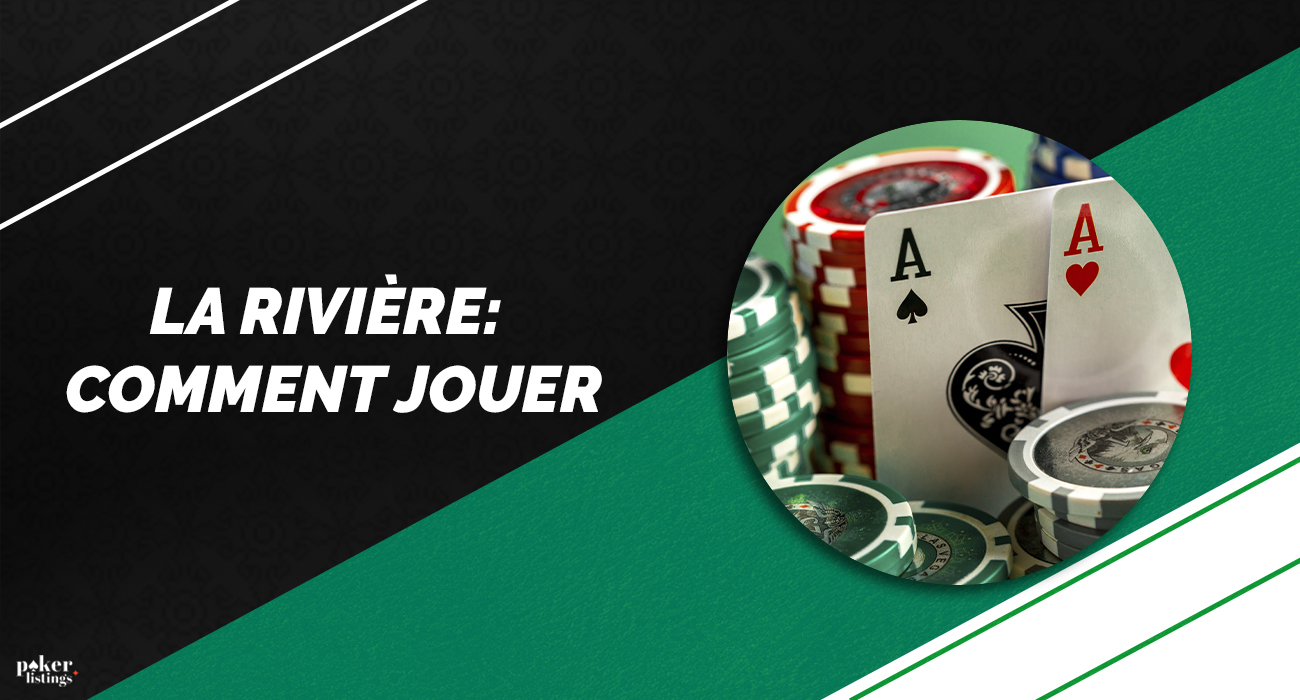 Description du dernier tour dans le jeu du Texas Hold'em