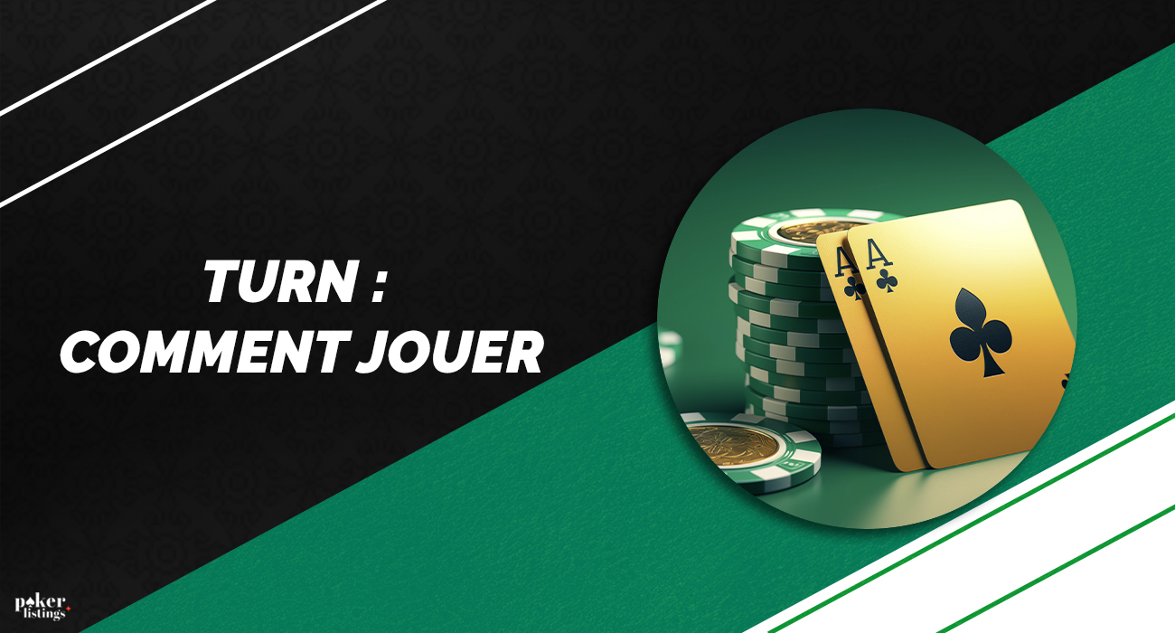 Stratégie du Texas Hold'em Turn pour une partie réussie